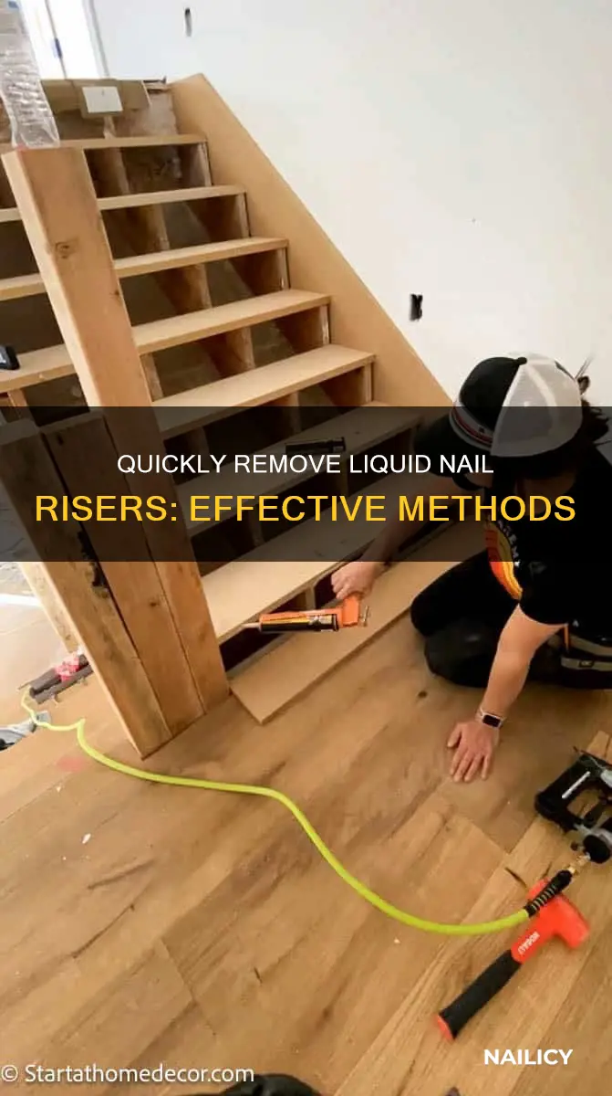 Quickly Remove Liquid Nail Risers: Effective Methods | Nailicy