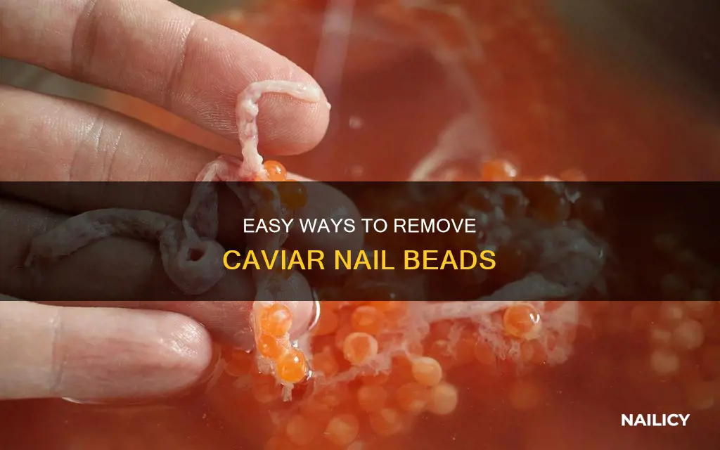 how to remove caviar nail beads