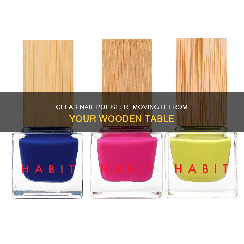 how to remove clear nail polish from wood table