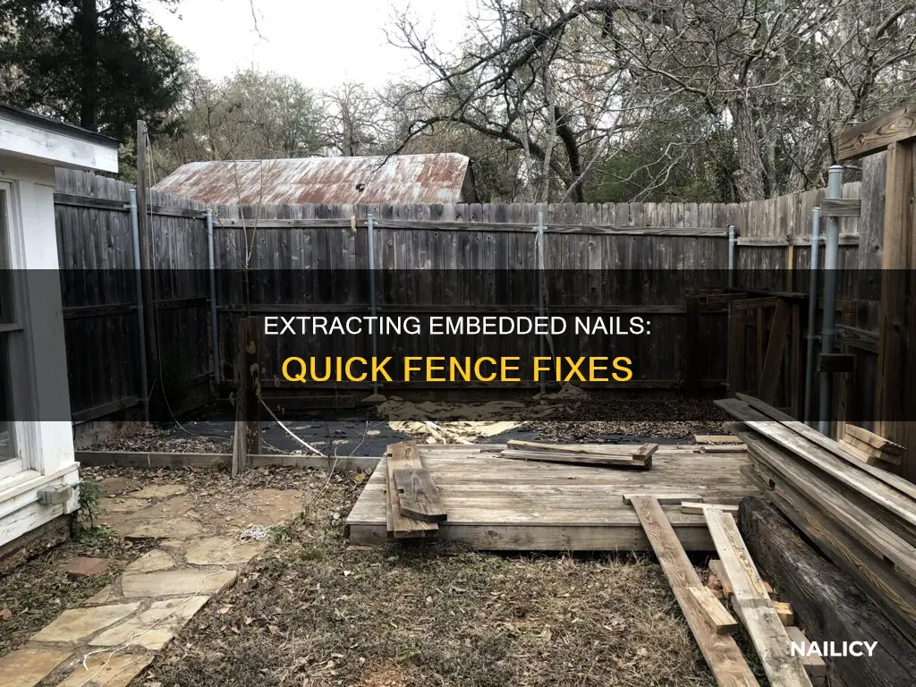 how to remove deeply embedded nails from fense