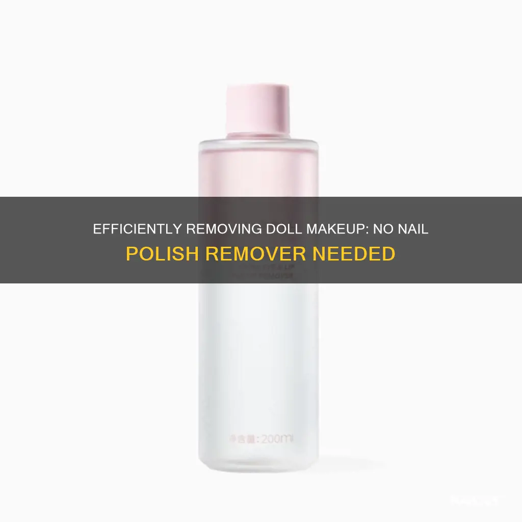 how to remove doll makeup without nail polish remover