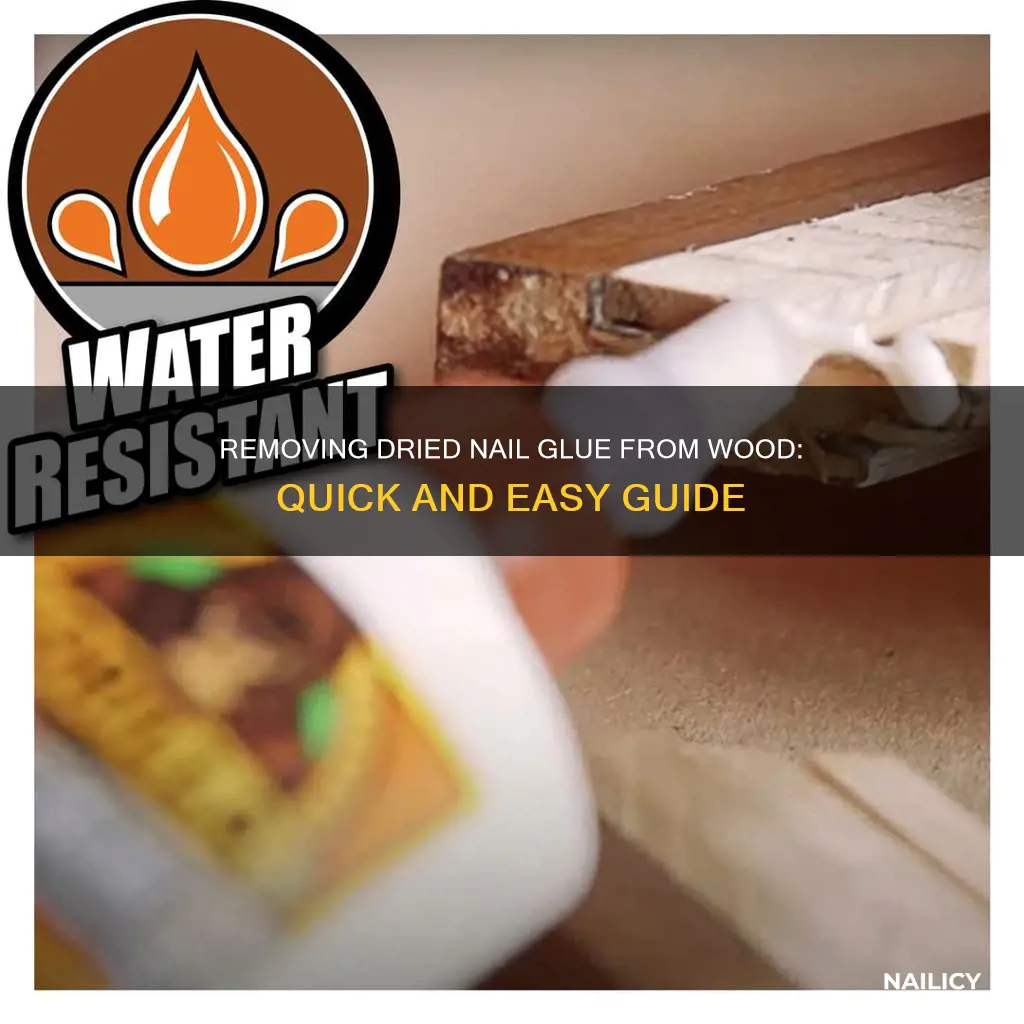 how to remove dried nail glue from wood