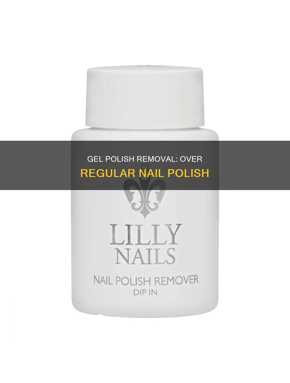 how to remove gel fingernail polish over regular nail polish