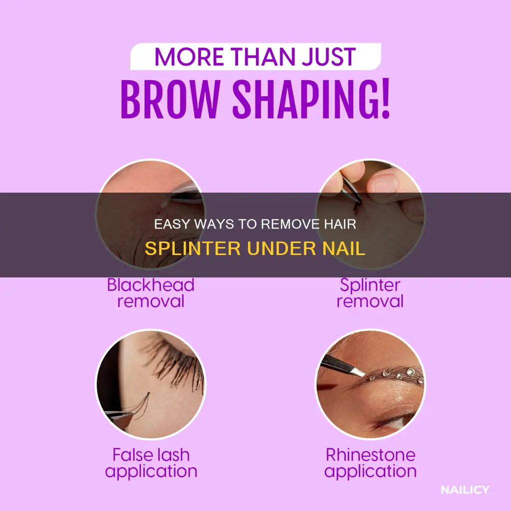 how to remove hair splinter under nail