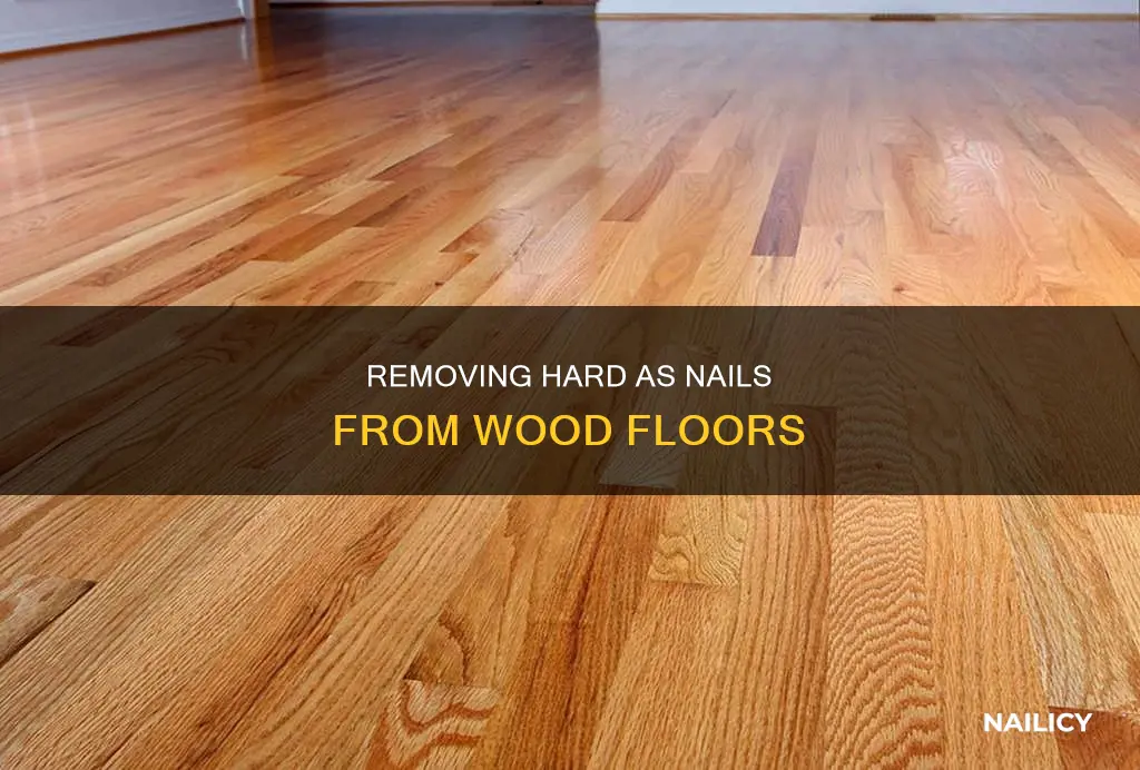 how to remove hard as nails from wood floors