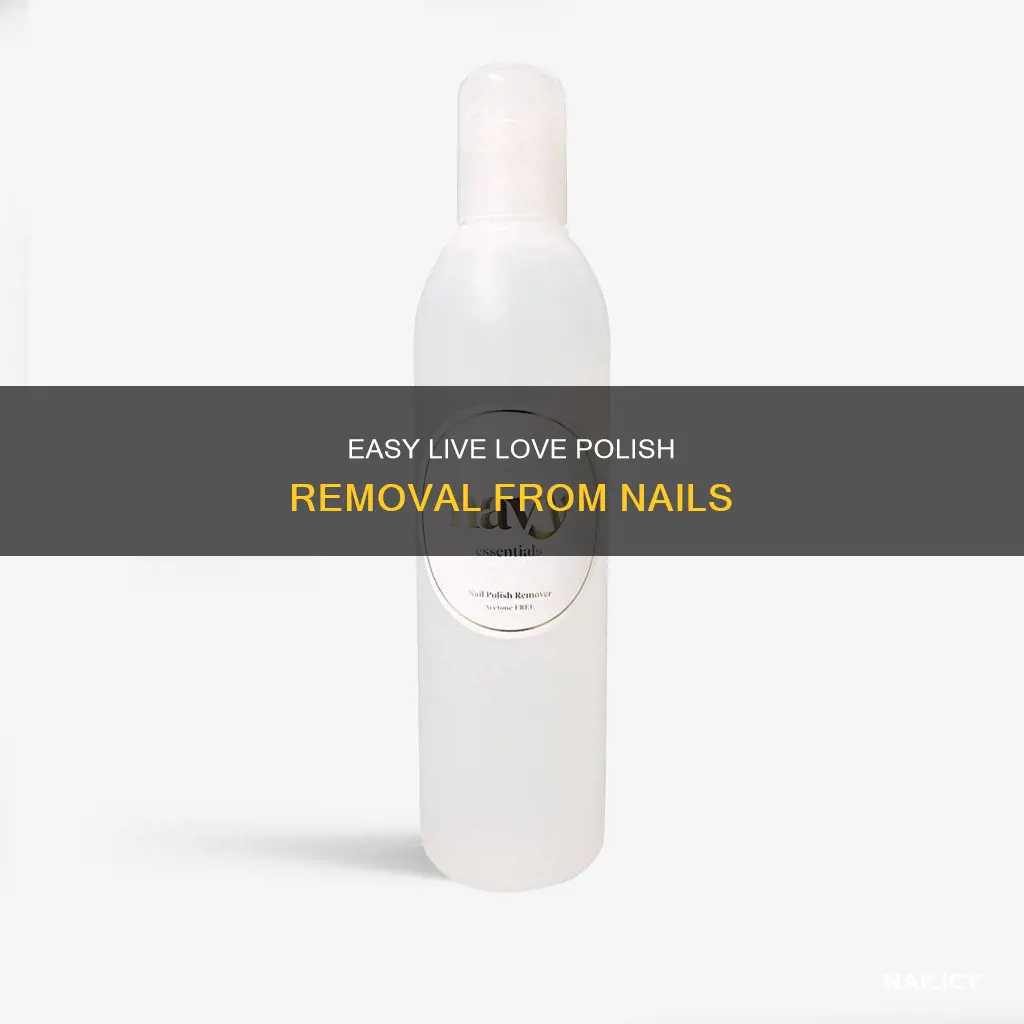 how to remove live love polish from nails