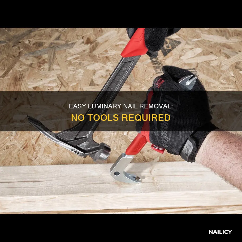 how to remove luminary nails without tools
