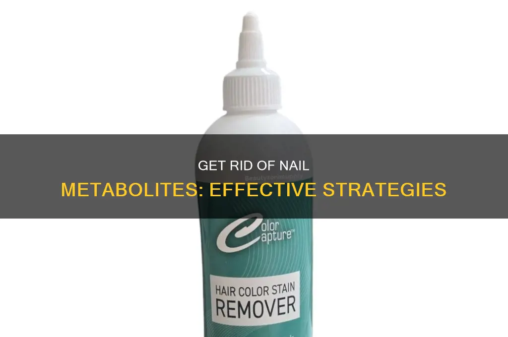 how to remove metabolites from nails