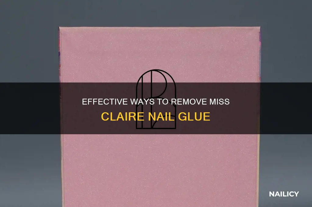 how to remove miss claire nail glue