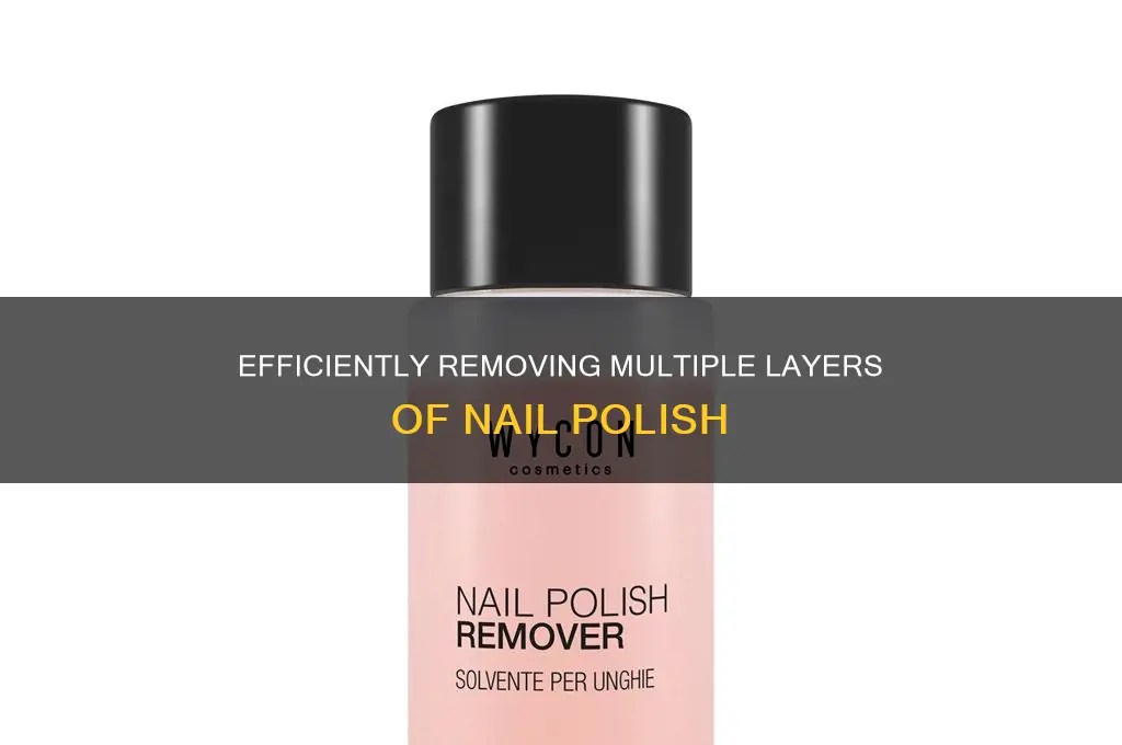 how to remove multiple layers of nail polish