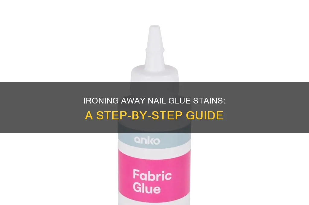 how to remove nail glue from fabric with iron