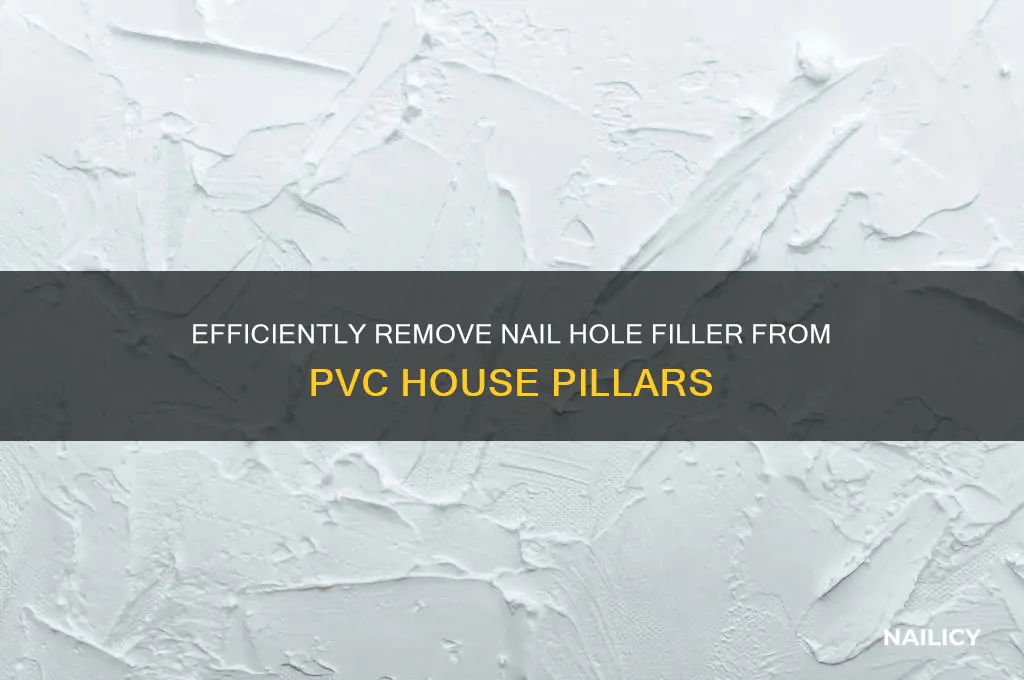 how to remove nail hole filler on pvc house pillar