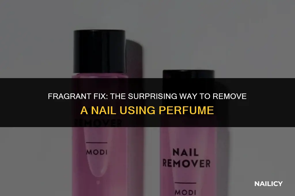 how to remove nail in using perfume