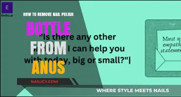 Removing Nail Polish Bottles from the Anus: A Step-by-Step Guide