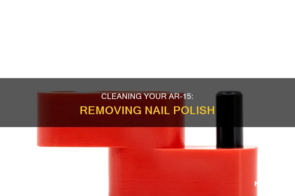 how to remove nail polish from an ar 15
