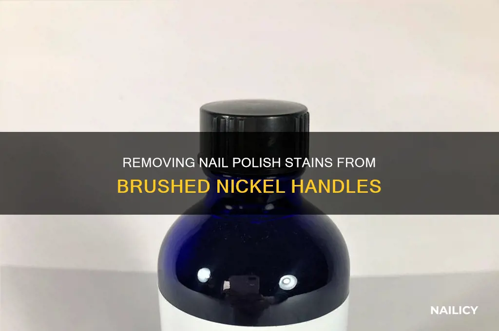 how to remove nail polish from brushed nickel handle