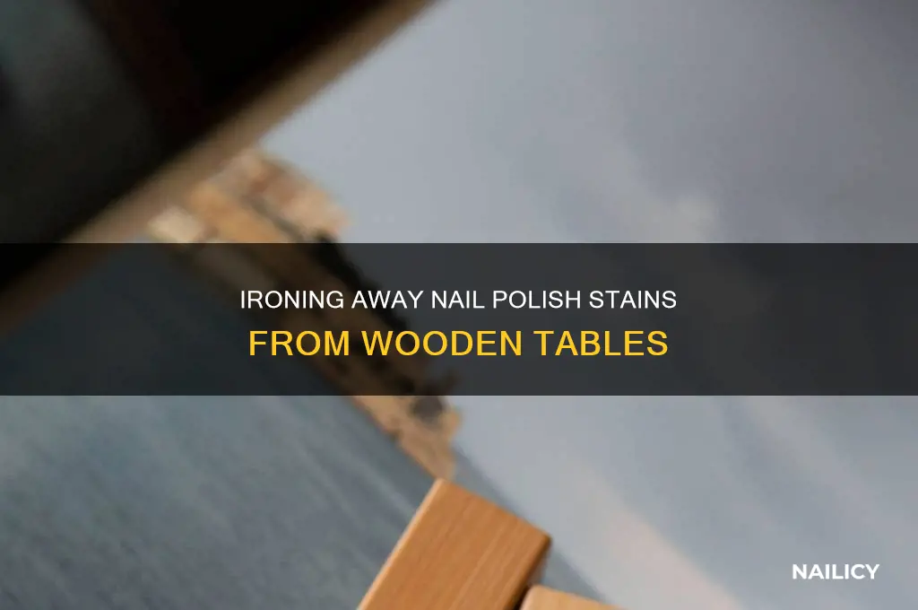 how to remove nail polish from wooden table with iron