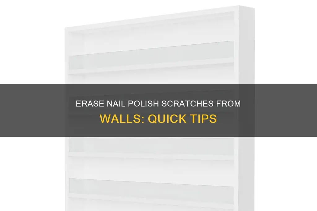 how to remove nail polish scratches from wall
