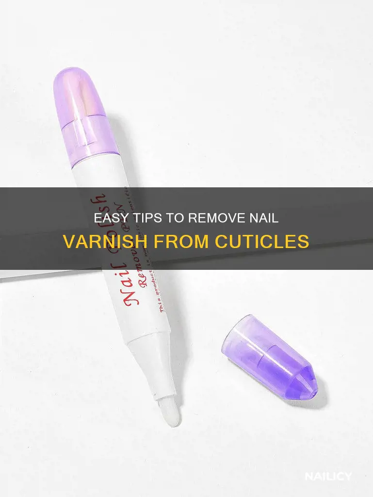 how to remove nail varnish from cuticles