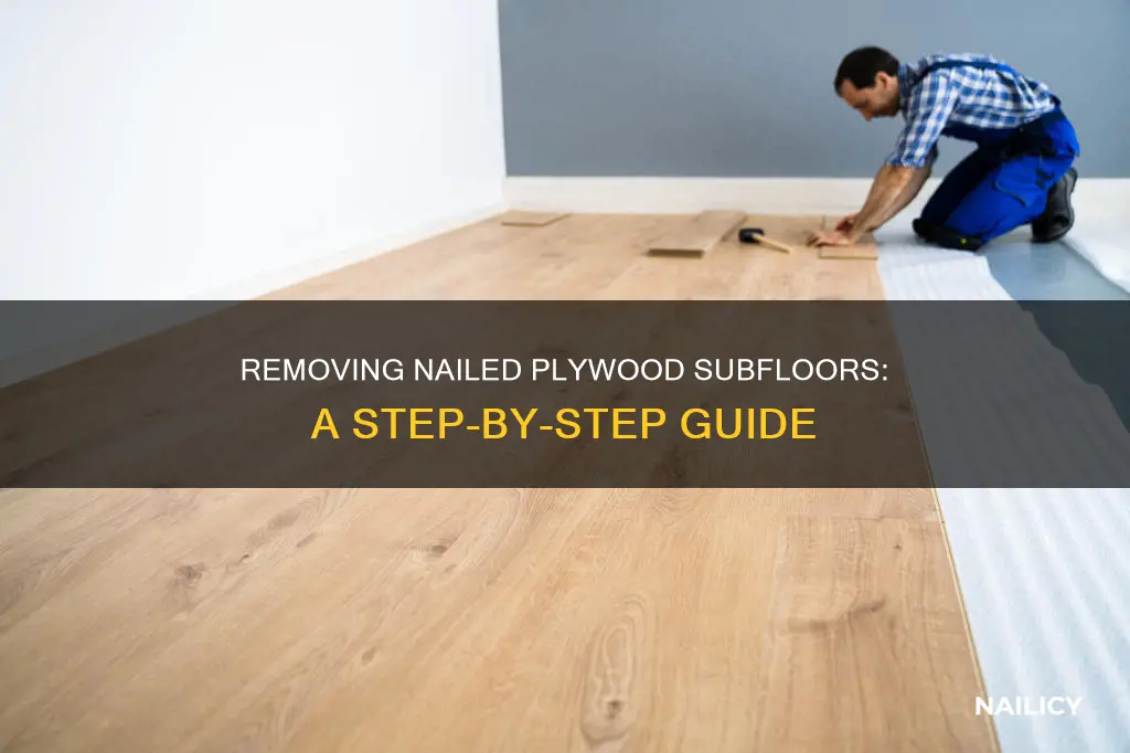 how to remove nailed plywood subfloor