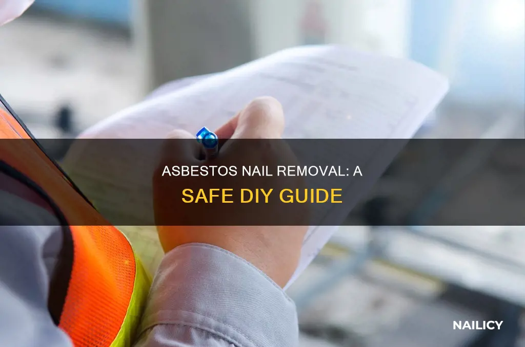 how to remove nails from asbestos