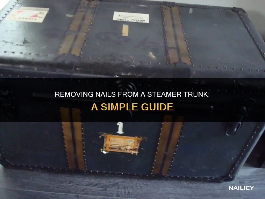 how to remove nails from steamer trunk