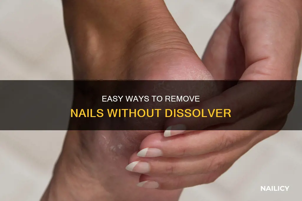 how to remove nails without dissolver