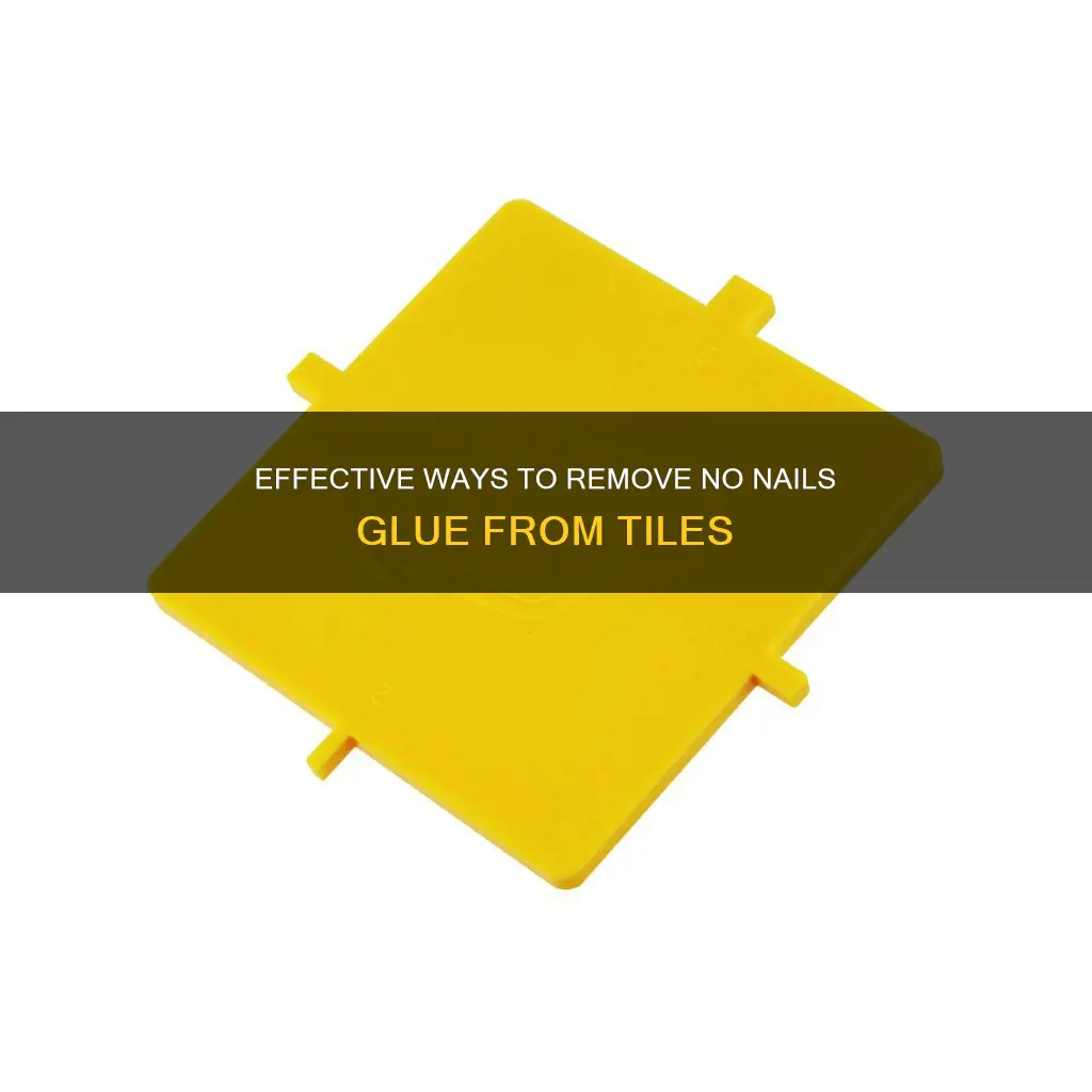 how to remove no nails glue from tiles