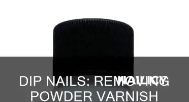 how to remove powder nail varnish