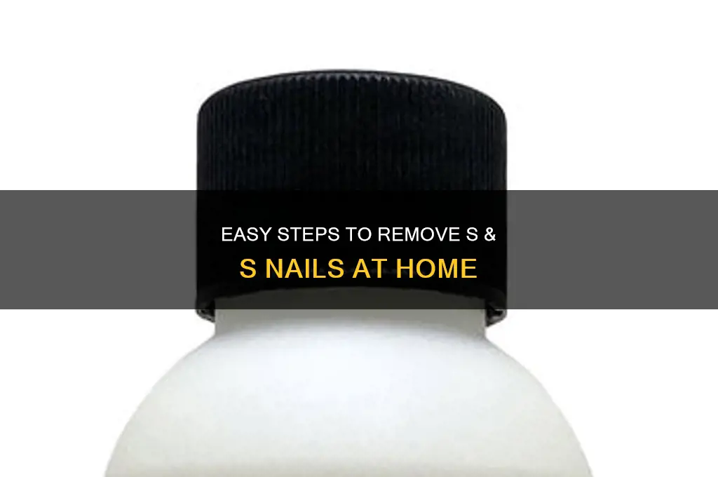 how to remove s & s nails