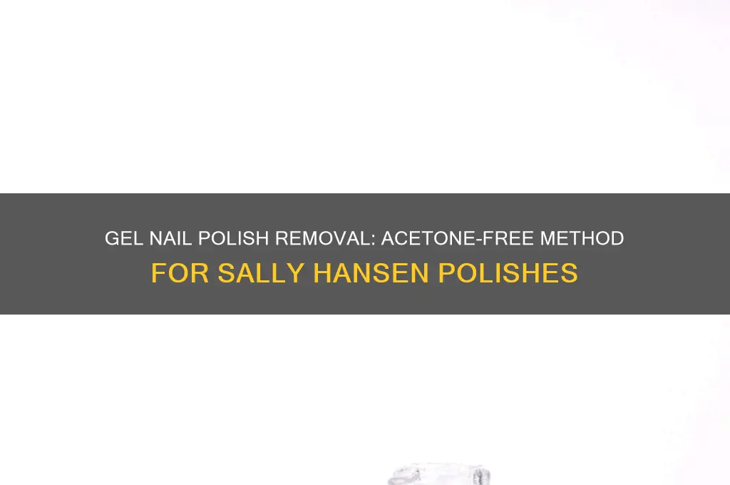 how to remove sally hansen gel nail polish without acetone