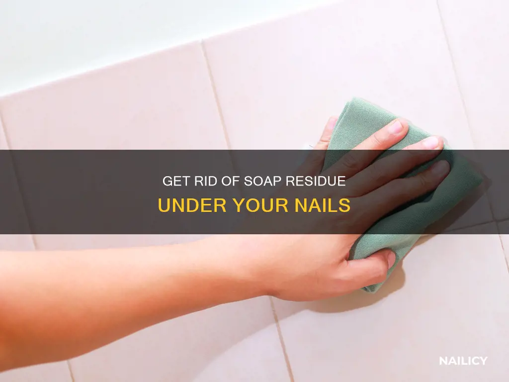 how to remove soap residue from the nails