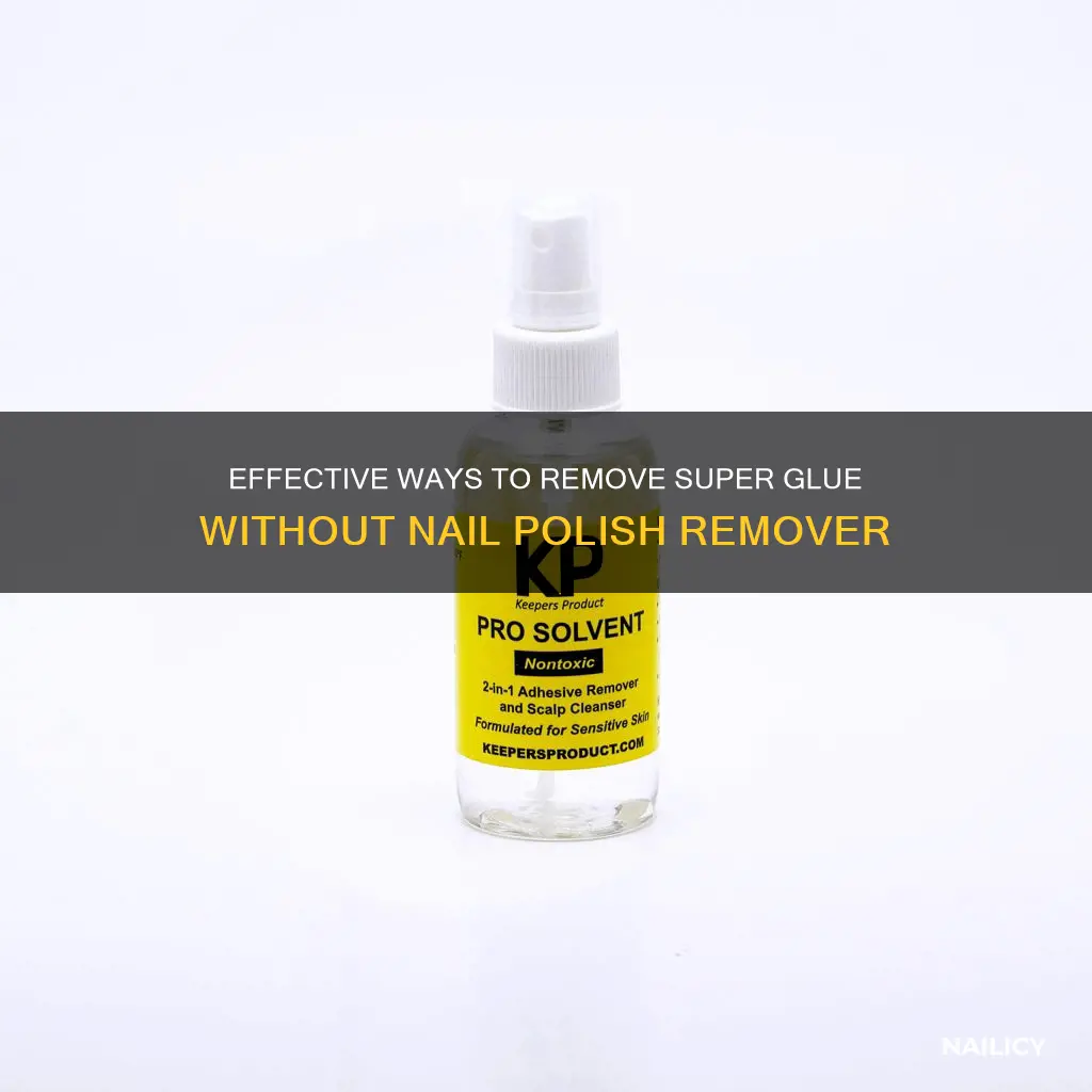 how to remove super clue without nail polish remover