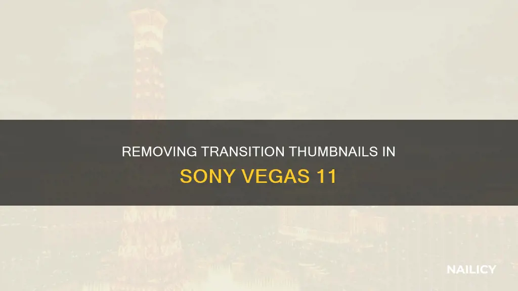 how to remove transition thumb nails insony vegas 11