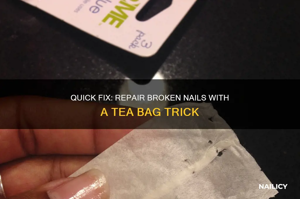 how to repair broken nail with tea bag