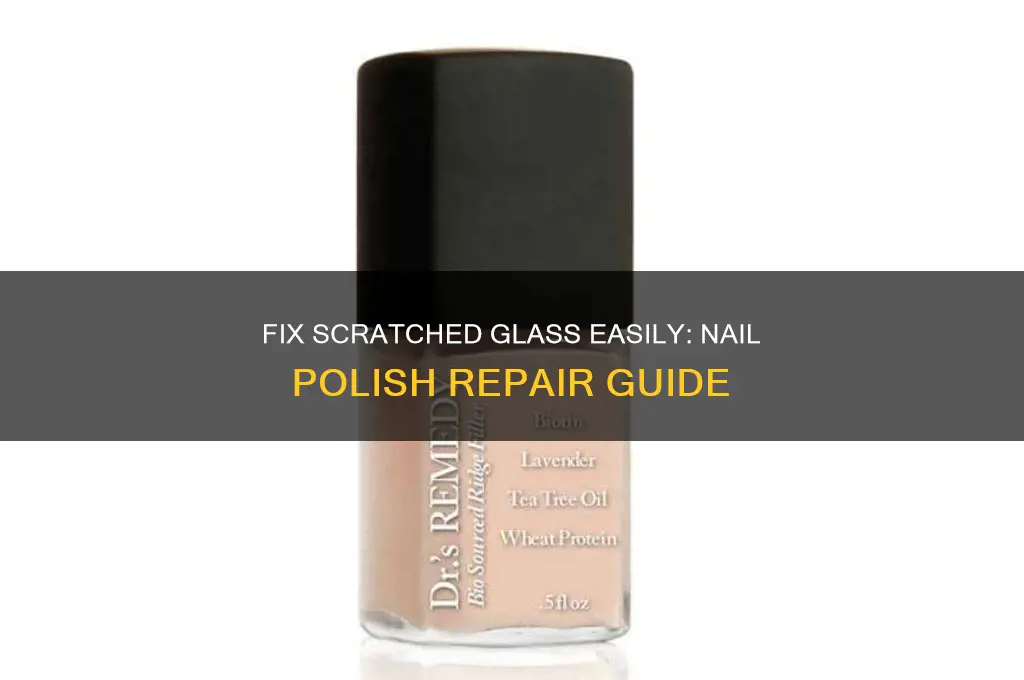 how to repair scratched glass with nail polish