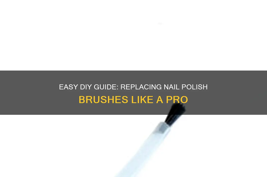 how to replace nail polish brushes