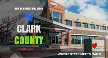 Reporting a Nail Salon in Clark County: A Step-by-Step Guide