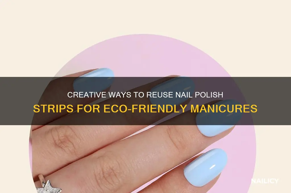 how to reuse nail polish strips