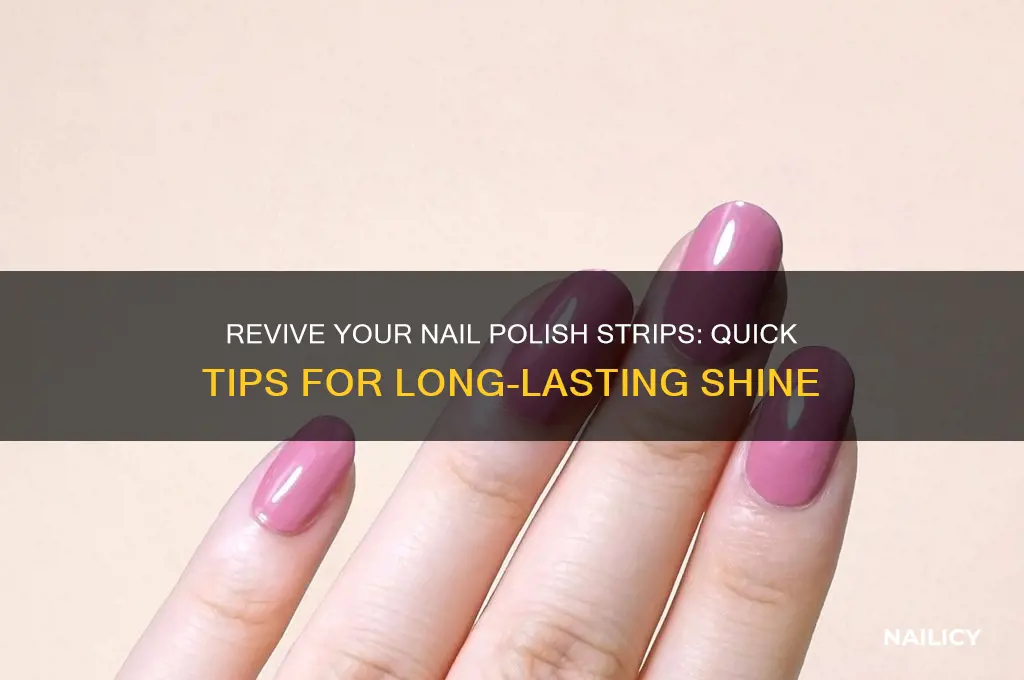 how to revive nail polish strips