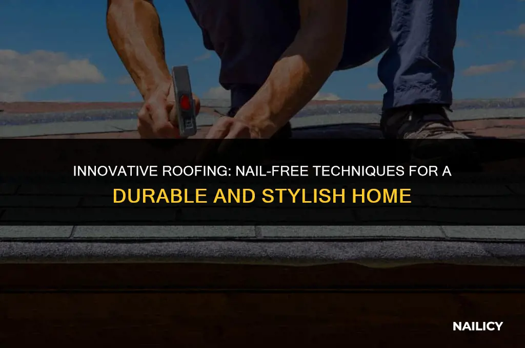 how to roof a house without using any nails