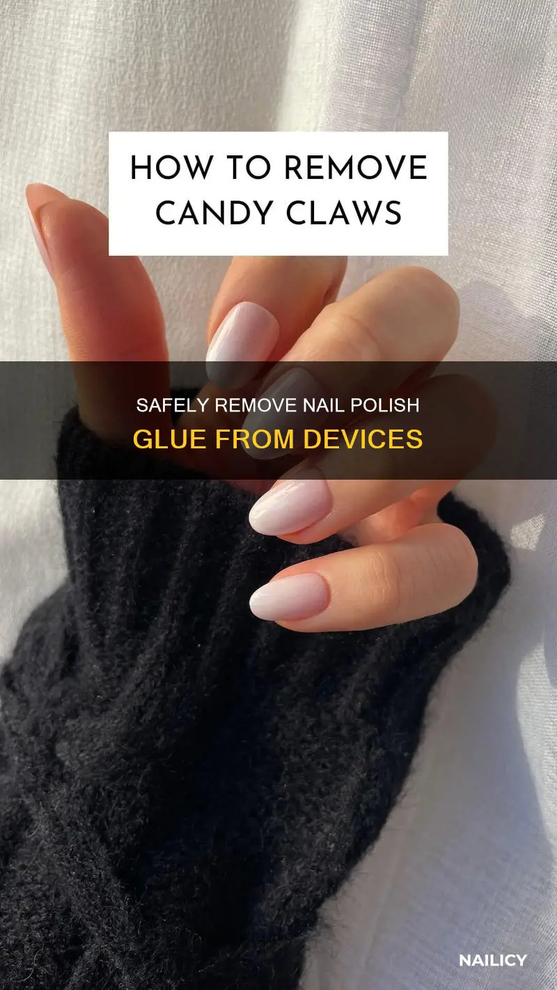 how to safely remove nail polish glue from a device