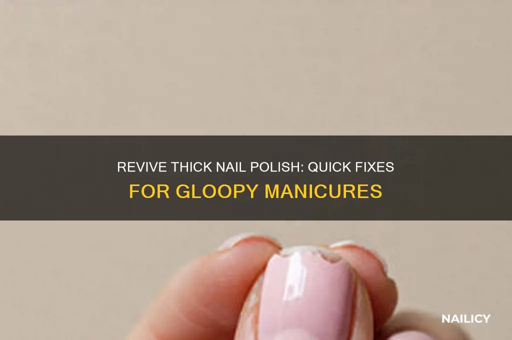 how to save gloopy nail polish