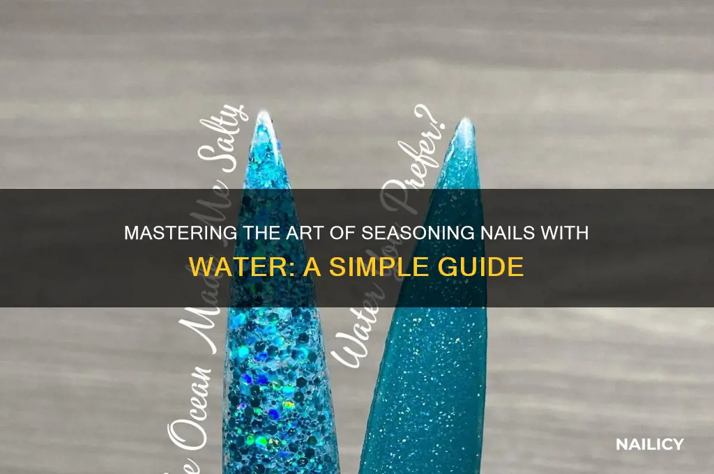 how to season a nail with water