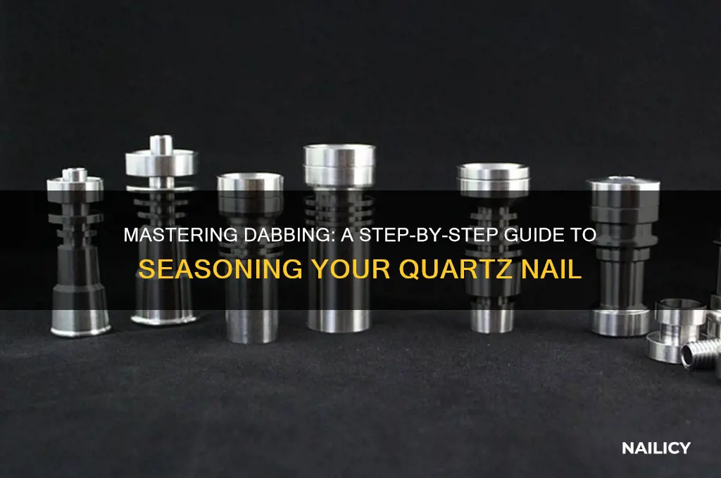 how to season a quartz nail for dabbing