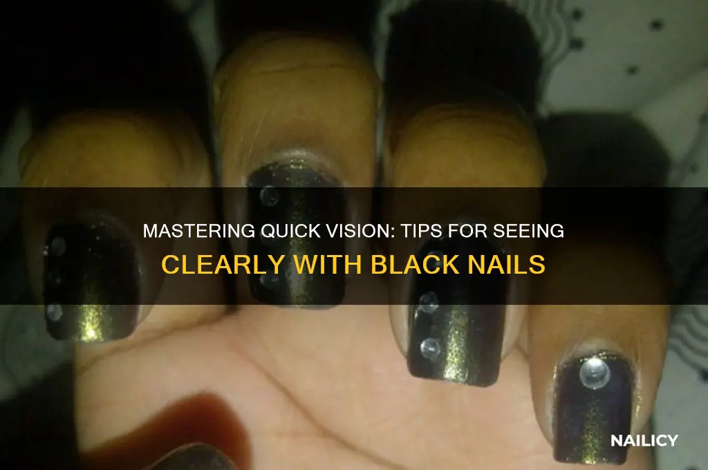 how to see quick in black nails
