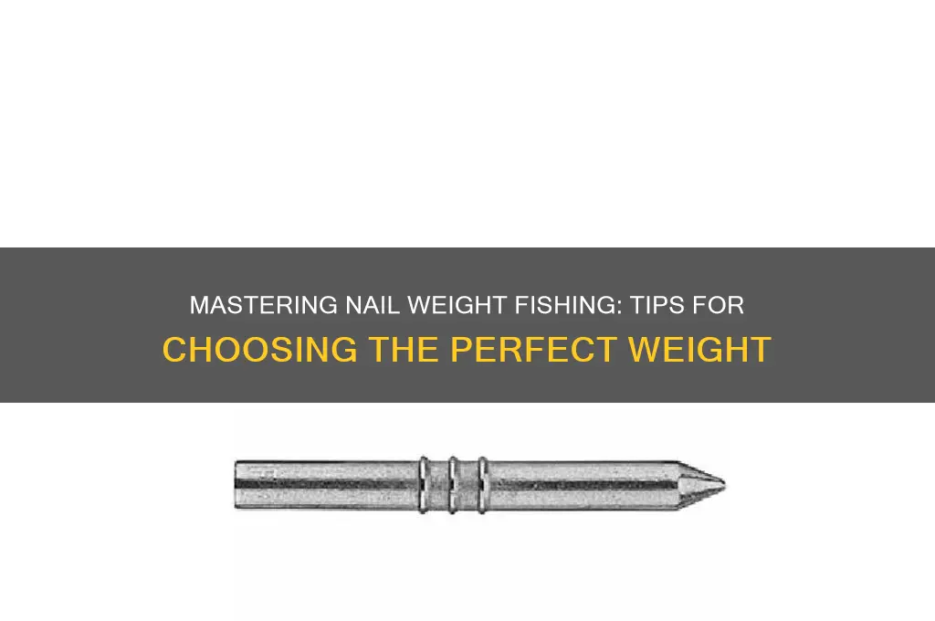 how to select a nail weight fishing