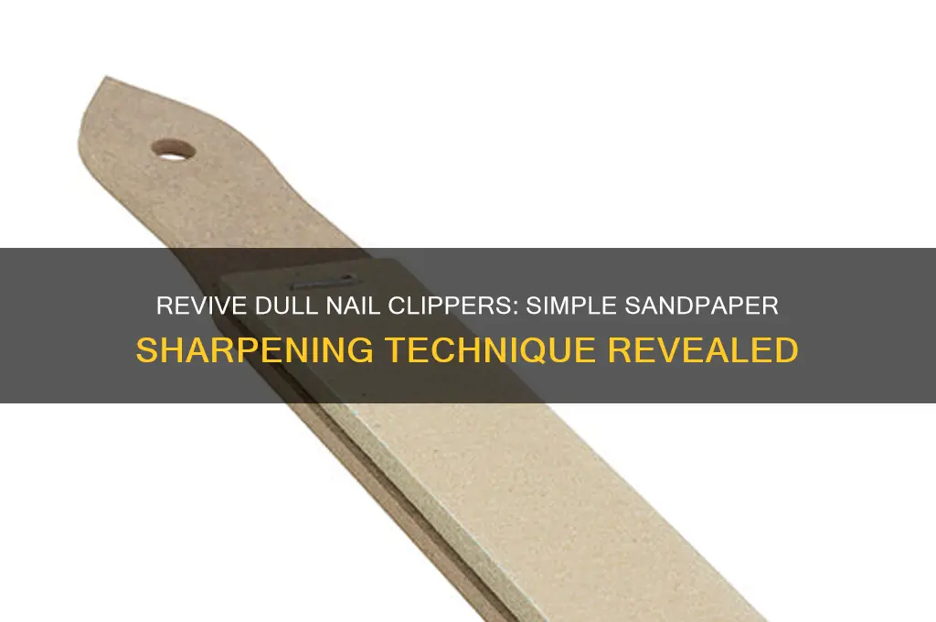 how to sharpen nail clippers with sandpaper