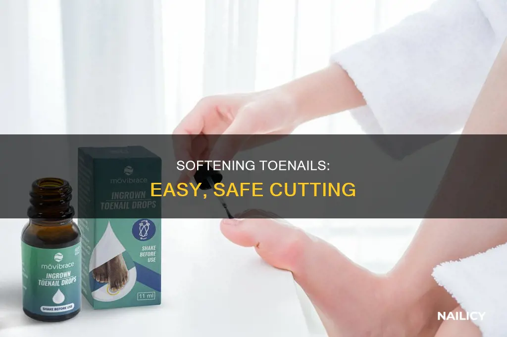 how to soften toe nails before cutting