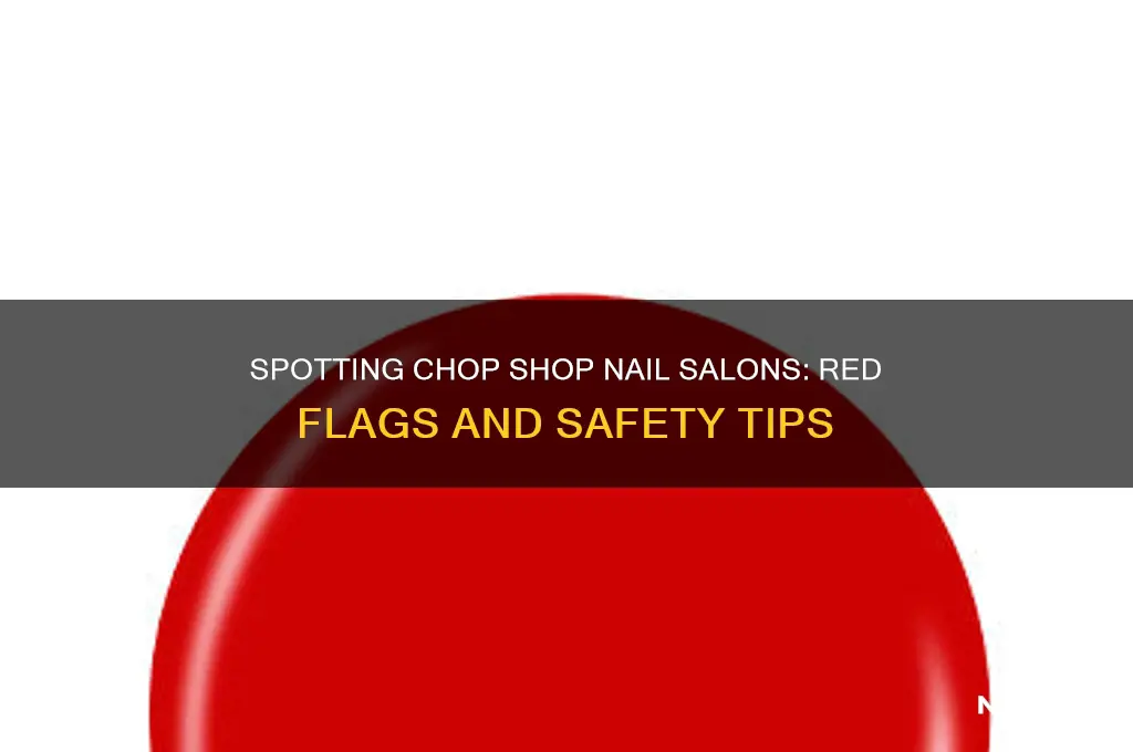 how to spot a chop shop nail salon